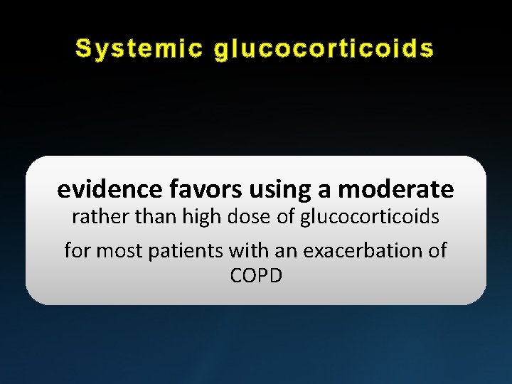 Systemic glucocorticoids evidence favors using a moderate rather than high dose of glucocorticoids for