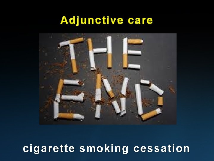 Adjunctive care cigarette smoking cessation 