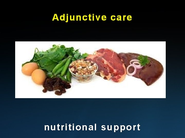 Adjunctive care nutritional support Adjunctive care nutritional support