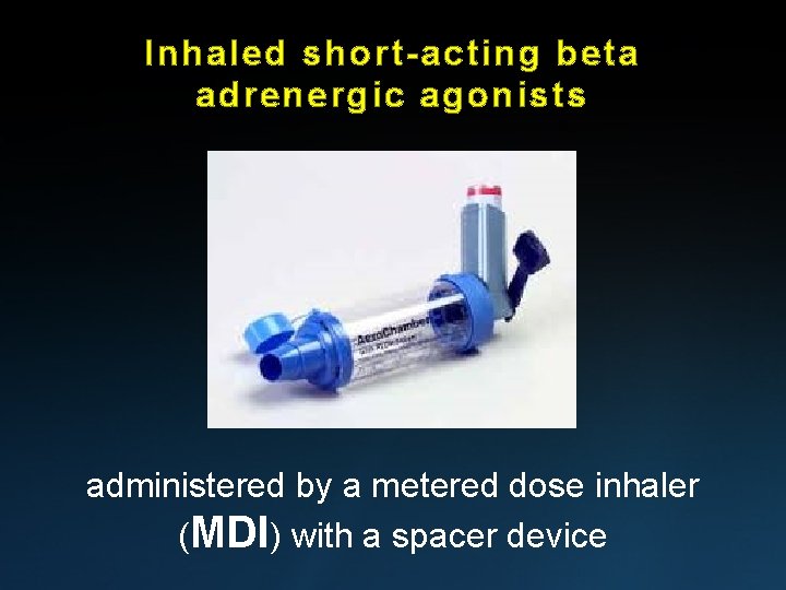 Inhaled short-acting beta adrenergic agonists administered by a metered dose inhaler (MDI) with a