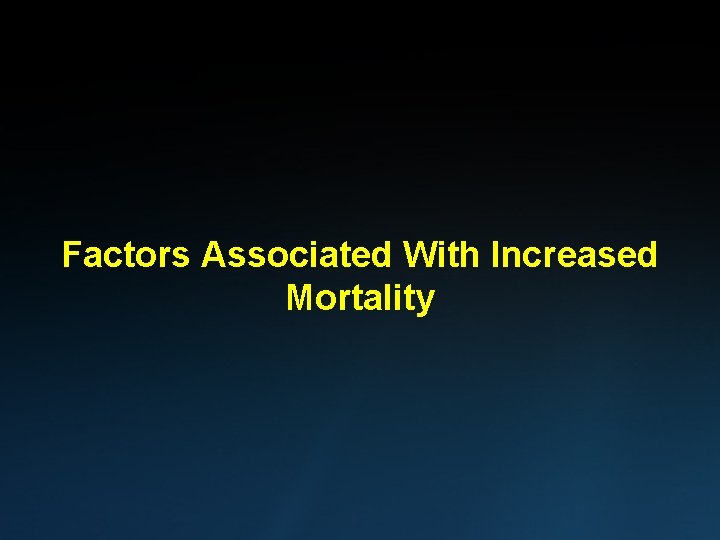 Factors Associated With Increased Mortality 