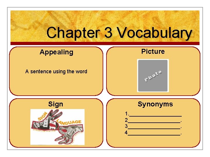 Chapter 3 Vocabulary Appealing Picture A sentence using the word Sign Synonyms 1. _________