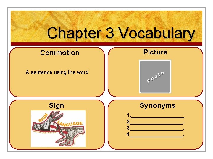 Chapter 3 Vocabulary Commotion Picture A sentence using the word Sign Synonyms 1. _________