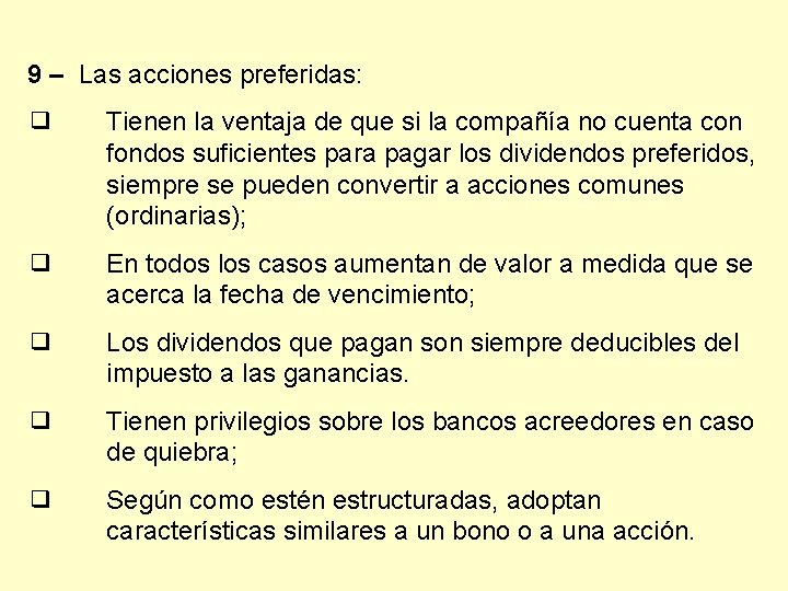 9 – Las acciones preferidas: ❑ Tienen la ventaja de que si la compañía