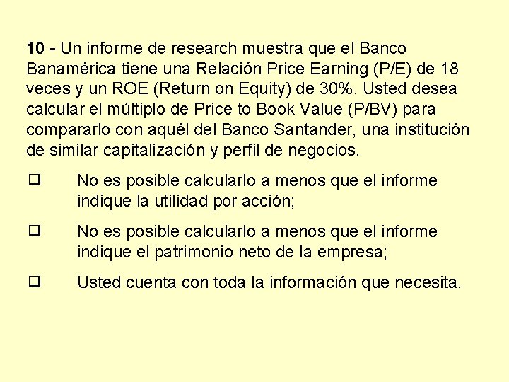 10 - Un informe de research muestra que el Banco Banamérica tiene una Relación