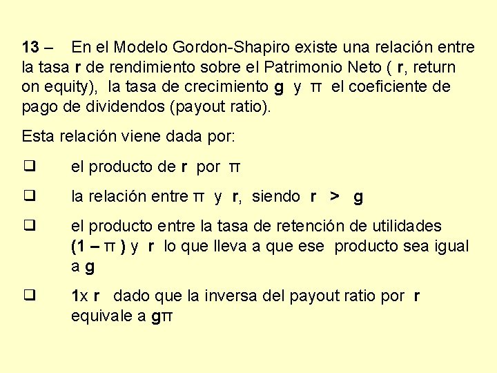 13 – En el Modelo Gordon-Shapiro existe una relación entre la tasa r de