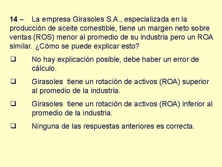 14 – La empresa Girasoles S. A. , especializada en la producción de aceite