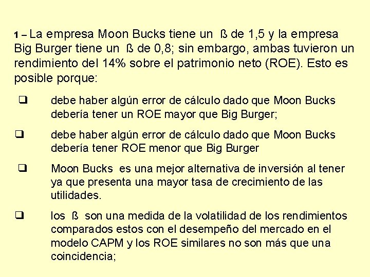 1 – La empresa Moon Bucks tiene un ß de 1, 5 y la