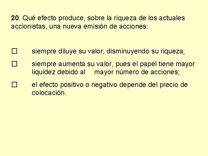 20. Qué efecto produce, sobre la riqueza de los actuales accionistas, una nueva emisión