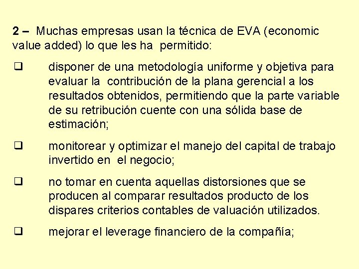 2 – Muchas empresas usan la técnica de EVA (economic value added) lo que