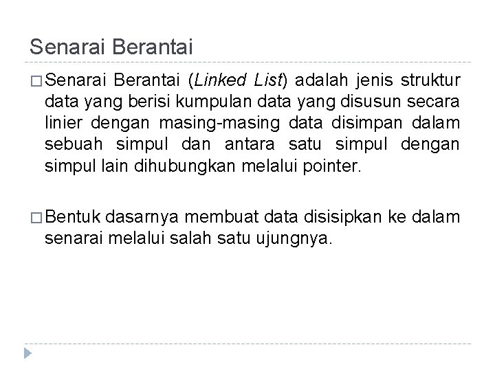 Senarai Berantai � Senarai Berantai (Linked List) adalah jenis struktur data yang berisi kumpulan
