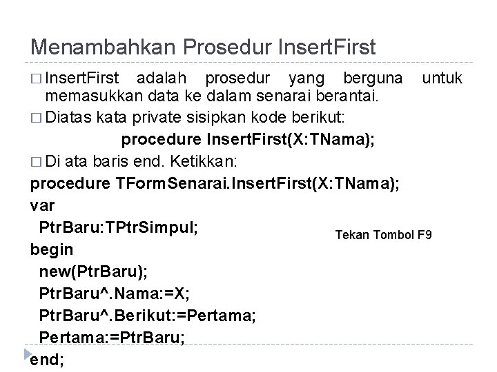 Menambahkan Prosedur Insert. First � Insert. First adalah prosedur yang berguna untuk memasukkan data