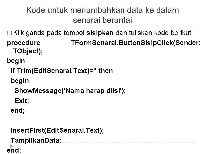 Kode untuk menambahkan data ke dalam senarai berantai � Klik ganda pada tombol sisipkan