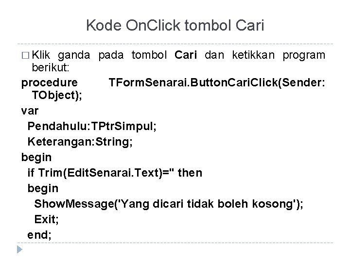 Kode On. Click tombol Cari � Klik ganda pada tombol Cari dan ketikkan program