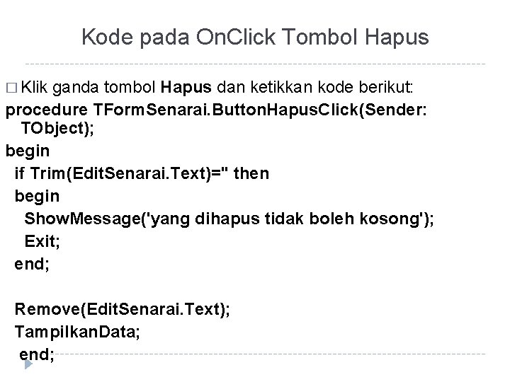 Kode pada On. Click Tombol Hapus � Klik ganda tombol Hapus dan ketikkan kode