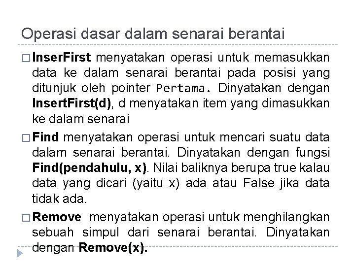 Operasi dasar dalam senarai berantai � Inser. First menyatakan operasi untuk memasukkan data ke