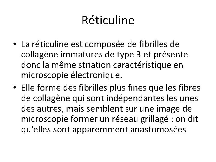 Réticuline • La réticuline est composée de fibrilles de collagène immatures de type 3