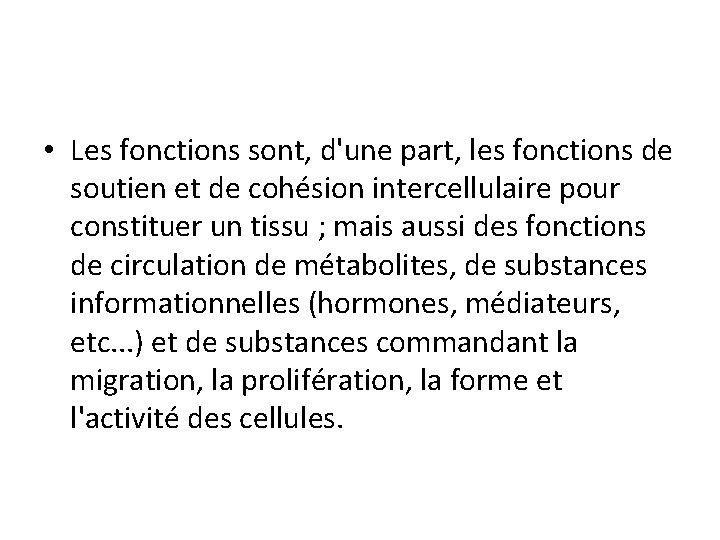  • Les fonctions sont, d'une part, les fonctions de soutien et de cohésion