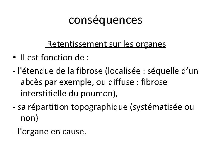 conséquences Retentissement sur les organes • Il est fonction de : - l'étendue de