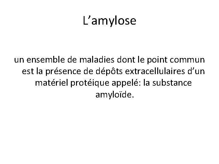 L’amylose un ensemble de maladies dont le point commun est la présence de dépôts