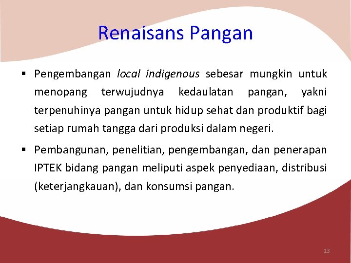 Renaisans Pangan § Pengembangan local indigenous sebesar mungkin untuk menopang terwujudnya kedaulatan pangan, yakni