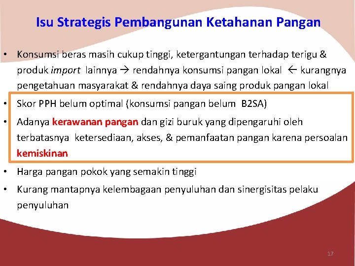 Isu Strategis Pembangunan Ketahanan Pangan • Konsumsi beras masih cukup tinggi, ketergantungan terhadap terigu