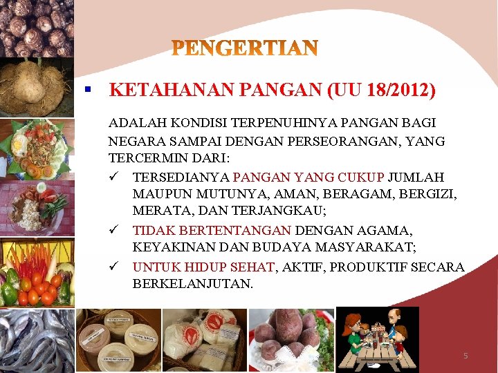 § KETAHANAN PANGAN (UU 18/2012) ADALAH KONDISI TERPENUHINYA PANGAN BAGI NEGARA SAMPAI DENGAN PERSEORANGAN,