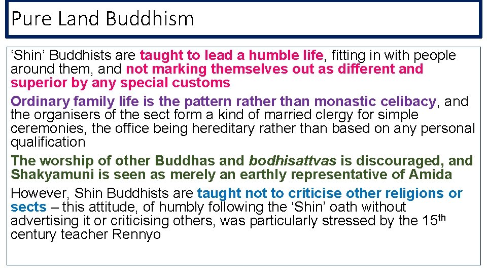 Pure Land Buddhism ‘Shin’ Buddhists are taught to lead a humble life, fitting in