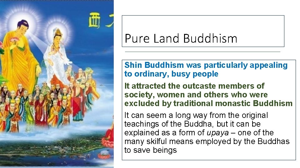 Pure Land Buddhism Shin Buddhism was particularly appealing to ordinary, busy people It attracted