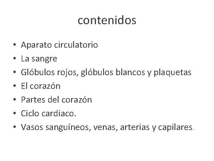 contenidos • • Aparato circulatorio La sangre Glóbulos rojos, glóbulos blancos y plaquetas El