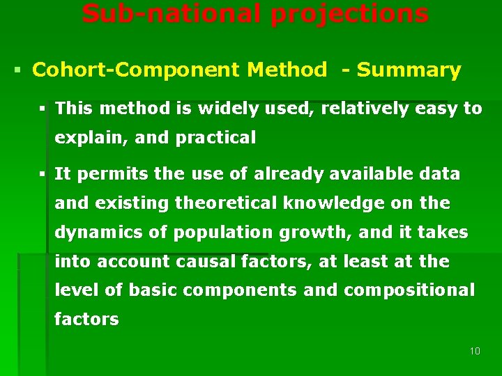 Sub-national projections § Cohort-Component Method - Summary § This method is widely used, relatively
