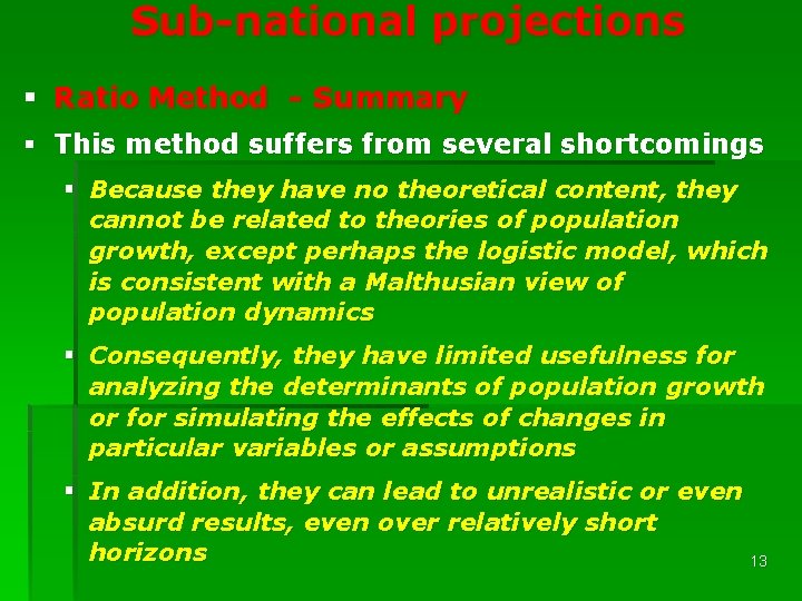 Sub-national projections § Ratio Method - Summary § This method suffers from several shortcomings