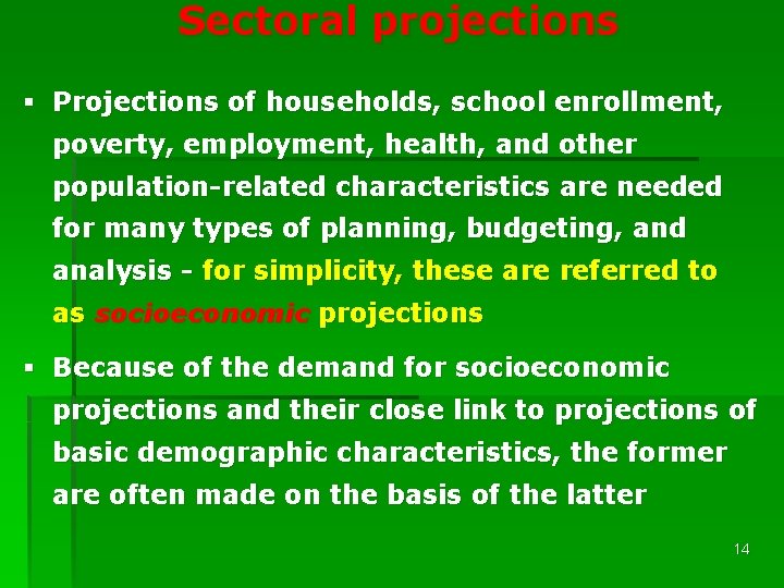 Sectoral projections § Projections of households, school enrollment, poverty, employment, health, and other population-related