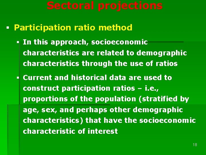 Sectoral projections § Participation ratio method § In this approach, socioeconomic characteristics are related