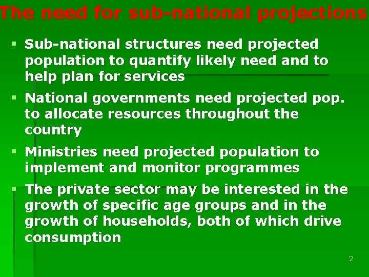 The need for sub-national projections § Sub-national structures need projected population to quantify likely