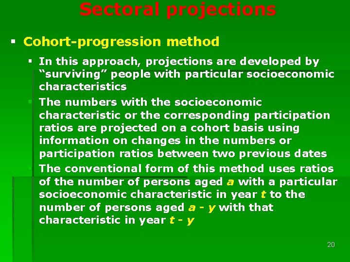 Sectoral projections § Cohort-progression method § In this approach, projections are developed by “surviving”