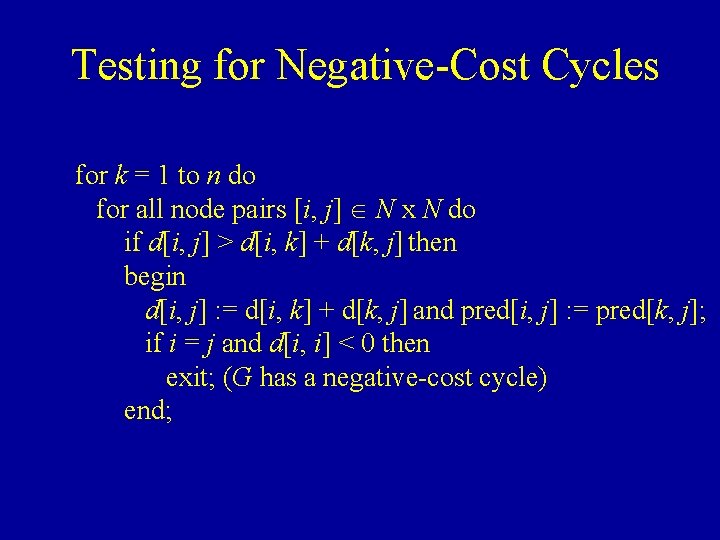 Testing for Negative-Cost Cycles for k = 1 to n do for all node