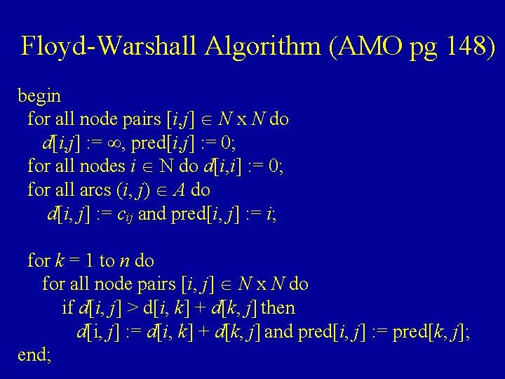 Floyd-Warshall Algorithm (AMO pg 148) begin for all node pairs [i, j] N x