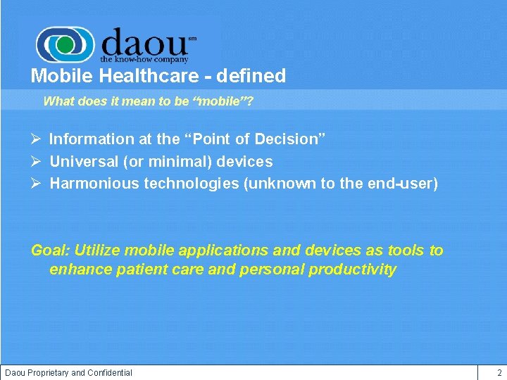 Mobile Healthcare - defined What does it mean to be “mobile”? Ø Information at