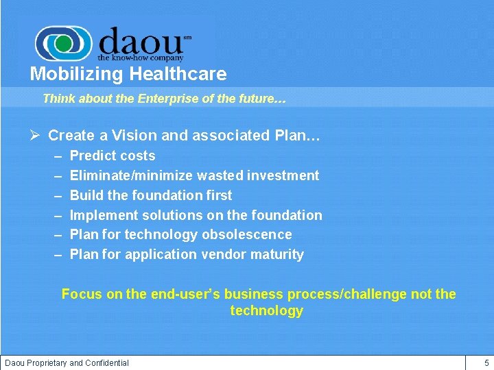 Mobilizing Healthcare Think about the Enterprise of the future… Ø Create a Vision and