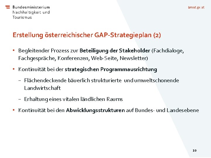 bmnt. gv. at Erstellung österreichischer GAP-Strategieplan (2) • Begleitender Prozess zur Beteiligung der Stakeholder