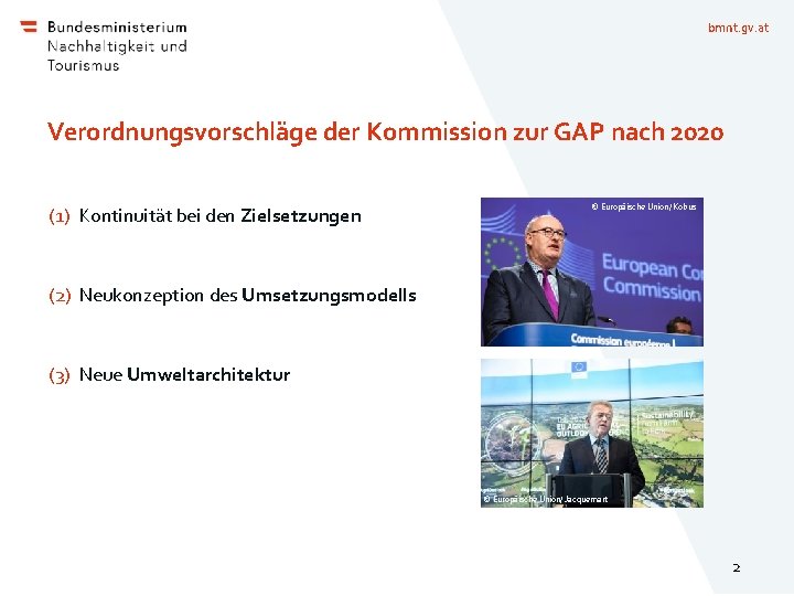 bmnt. gv. at Verordnungsvorschläge der Kommission zur GAP nach 2020 (1) Kontinuität bei den