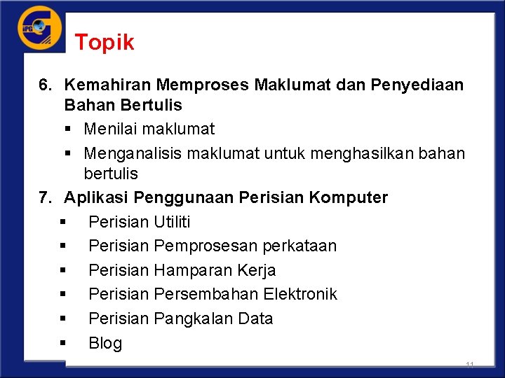 Topik 6. Kemahiran Memproses Maklumat dan Penyediaan Bahan Bertulis § Menilai maklumat § Menganalisis