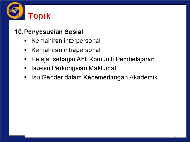 Topik 10. Penyesuaian Sosial § Kemahiran interpersonal § Kemahiran intrapersonal § Pelajar sebagai Ahli