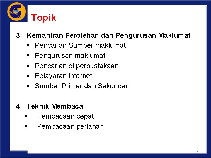 Topik 3. Kemahiran Perolehan dan Pengurusan Maklumat § Pencarian Sumber maklumat § Pengurusan maklumat