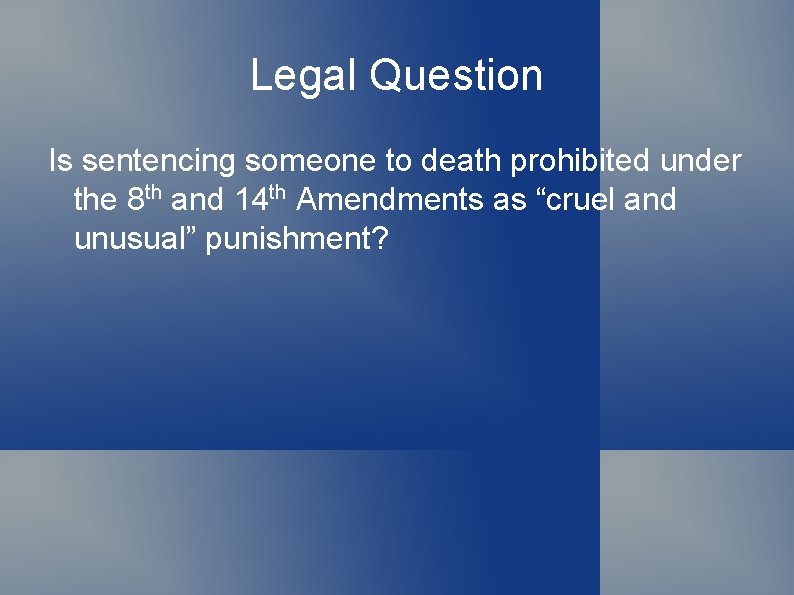 Legal Question Is sentencing someone to death prohibited under the 8 th and 14