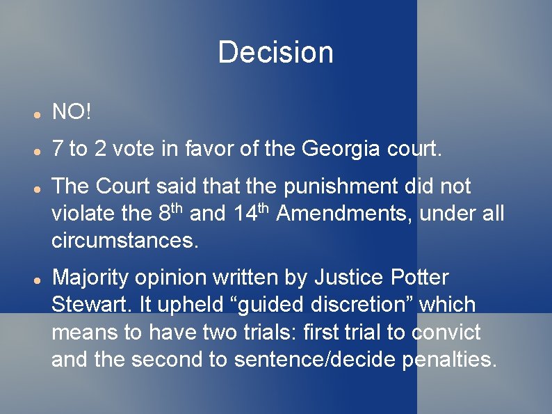 Decision NO! 7 to 2 vote in favor of the Georgia court. The Court