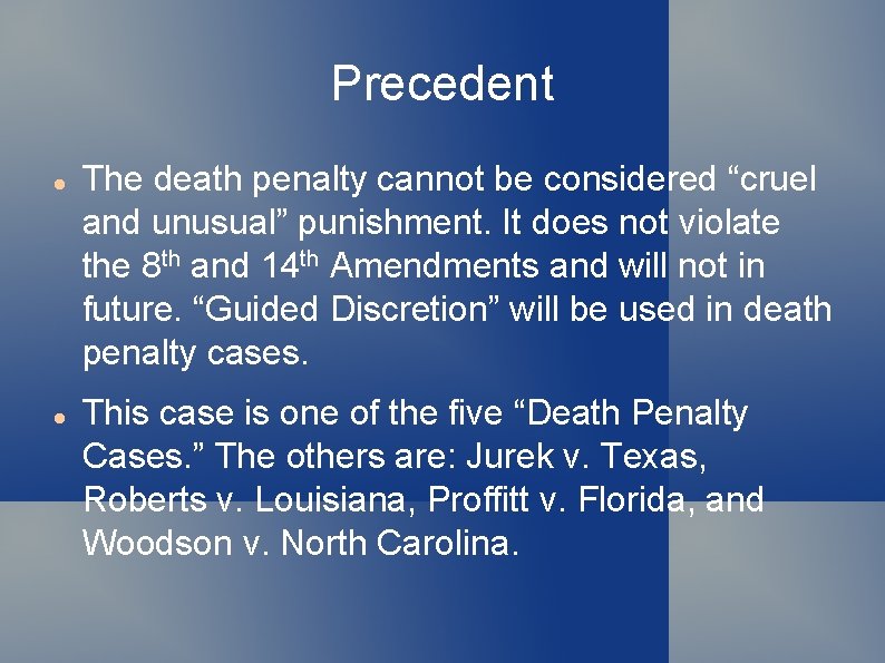 Precedent The death penalty cannot be considered “cruel and unusual” punishment. It does not