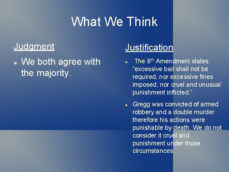 What We Think Judgment We both agree with the majority. Justification The 8 th