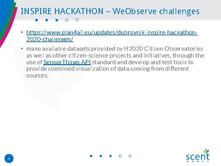 INSPIRE HACKATHON – We. Observe challenges • https: //www. plan 4 all. eu/updates/dubrovnik-inspire-hackathon 2020